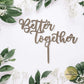 Topo  de Bolo "Better Together"